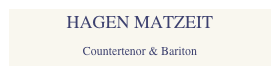 HAGEN MATZEIT
Countertenor & Bariton